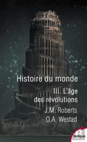 Histoire Du Monde Tome 3 ; L'Âge Des Révolutions
