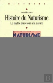 Histoire Du Naturisme ; Le Mythe Du Retour À La Nature