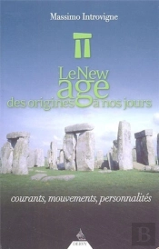 Histoire Du New Age De L'Origine A Nos Jours ; Courants, Mouvements, Personnalites