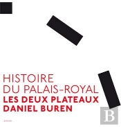 Histoire Du Palais-Royal ; Les Deux Plateaux Daniel Buren