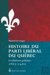 Histoire Du Parti Libéral Du Québec