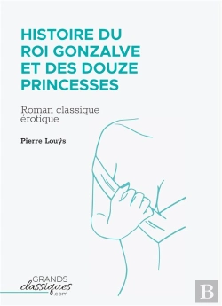 Bertrand.pt - Histoire Du Roi Gonzalve Et Des Douze Princesses