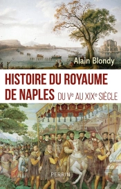 Histoire Du Royaume De Naples : Du Ve Au Xixe Siècle