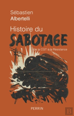 Bertrand.pt - Histoire Du Sabotage ; De La Cgt À La Résistance