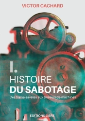 Histoire Du Sabotage I (Ned 2026) : Des Traines-Savates Aux Briseurs De Machines