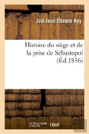 Histoire Du Siege Et De La Prise De Sebastopol