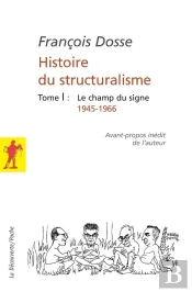 Histoire Du Structuralisme Tome 1 ; Le Champ Du Signe ; 1945-1966
