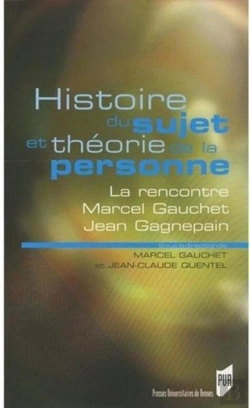 Bertrand.pt - Histoire Du Sujet Et Théorie De La Personne ; La Rencontre Marcel Gauchet, Jean Gagnepain