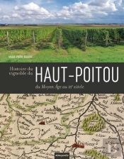Histoire Du Vignoble Du Haut-Poitou : Du Moyen Age Au Xxe Siècle