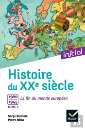 Histoire Du Xxe Siècle Tome 1 ; 1900-1945, La Fin Du Monde Européen