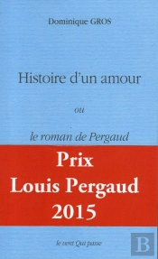 Histoire D'Un Amour Ou Le Roman De Pergaud