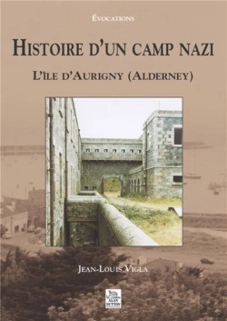 Bertrand.pt - Histoire D'Un Camp Nazi ; L'Île D'Aurigny, Alderney