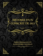 Histoire D'Un Conscrit De 1813
