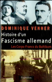 Histoire D'Un Fascisme Allemand ; Les Corps-Francs Du Baltikum