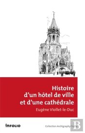 Histoire D'Un Hotel De Ville Et D'Une Cathedrale