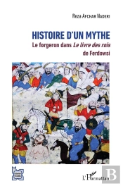 Histoire D'Un Mythe, Le Forgeron Dans Le Livre Des Rois De Ferdowsi
