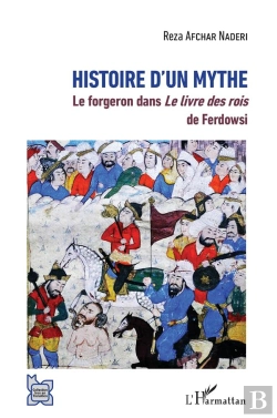 Bertrand.pt - Histoire D'Un Mythe, Le Forgeron Dans Le Livre Des Rois De Ferdowsi