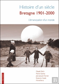 Bertrand.pt - Histoire D'Un Siècle ; Bretagne 1901-2001 ; L'Émancipation D'Un Monde