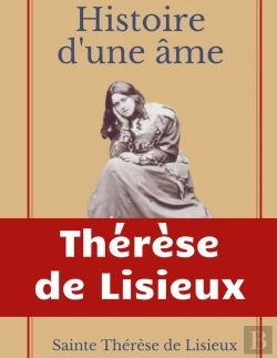 Bertrand.pt - Histoire D'Une Âme : La Bienheureuse Thérèse : La Vie De Sainte Thérèse De Lisieux Par Elle-Mêrme