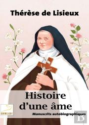 Histoire D'Une Âme : Manuscrits Autobiographiques