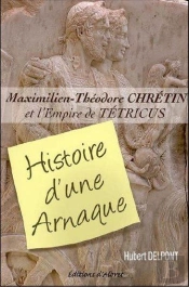 Histoire D'Une Arnaque, M.Th Chretin Et L'Empire De Tetricus