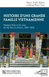Histoire D'Une Grande Famille Vietnamienne : Madame Kiên Et Les Siens, De Hà Nôi À La France, 1885-2018