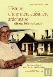 Histoire D'Une Mere Cuisiniere Ardennaise, Ginette Delaive-Lenoir (Auvillers-Les-Forges - 08)
