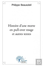 Histoire D?Une Morte En Pull-Over Rouge Et Autres Textes
