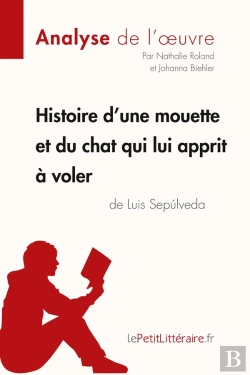 Bertrand.pt - Histoire D'Une Mouette Et Du Chat Qui Lui Apprit À Voler De Luis Sepúlveda ; Analyse Complète De L'Oeuvre Et Résumé