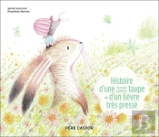 Histoire D'Une Toute Petite Taupe Et D'Un Lièvre Très Pressé