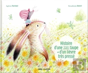 Histoire D'Une Toute Petite Taupe Et D'Un Lièvre Très Pressé
