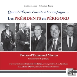 Bertrand.pt - Histoire & Mémoires Tome 12 : Quand L'Elysée S'Invite À La Campagne... ; Les Présidents En Périgord