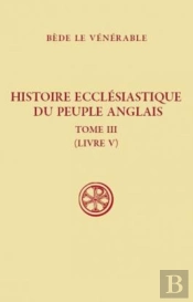 Histoire Ecclésiastique Du Peuple Anglais Tome 3 (Livre V)