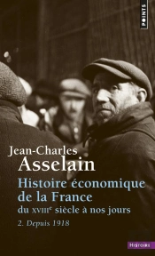 Histoire Économique De La France Du Xviiie Siècle À Nos Jours Tome 2 ; Depuis 1918