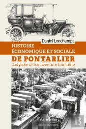 Histoire Économique Et Sociale De Pontarlier ; L'Odyssée D'Une Aventure Humaine