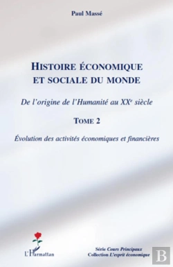 Bertrand.pt - Histoire Économique Et Sociale Du Monde ; De L'Origine De L'Humanité Au Xxe Siècle Tome 2 ; Évolution Des Activités Économiques Et Financières