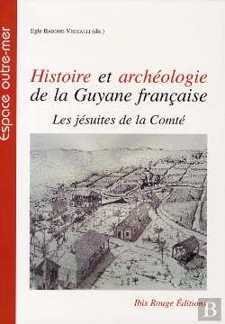 Bertrand.pt - Histoire Et Archéologie De La Guyane Française : Les Jésuites De La Comté