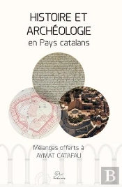 Histoire Et Archéologie En Pays Catalans : Mélanges Offerts À Aymat Catafau