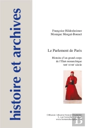Histoire Et Archives Hors-Série Tome 16 : Le Parlement De Paris ; Histoire D'Un Grand Corps De L'Etat Monarchique, Xiiie-Xviiie Siècle