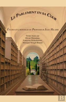 Bertrand.pt - Histoire Et Archives Tome 11 : Le Parlement En Sa Cour ; Études En L'Honneur Du Professeur Jean Hilaire
