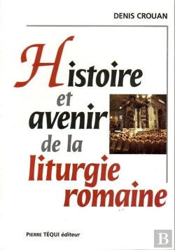 Bertrand.pt - Histoire Et Avenir De La Liturgie Romaine