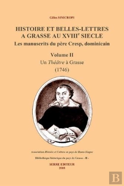Bertrand.pt - Histoire Et Belles-Lettres À Grasse Au Xviiie Siècle ; Les Manuscrits Du Père Cresp, Dominicain T.2 ; Un Théâtre À Grasse (1746)