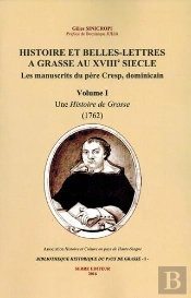 Histoire Et Belles-Lettres A Grasse Au Xviiie Siecle - Les Manuscrits Du Pere Cresp, Dominicain V1