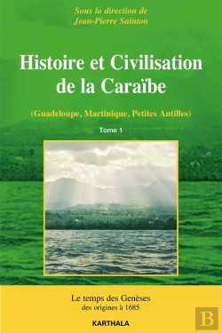 Bertrand.pt - Histoire Et Civilisation De La Caraïbe - Tome 1 : Le Temps Des Genèses, Des Origines À 1685