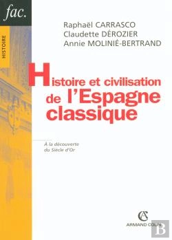 Bertrand.pt - Histoire Et Civilisation De L'Espagne Classique ; À La Découverte Du Siècle D'Or