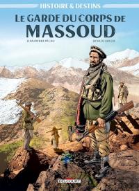 Histoire Et Destins : Le Garde Du Corps De Massoud