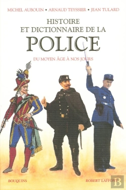 Bertrand.pt - Histoire Et Dictionnaire De La Police Du Moyen Age A Nos Jours