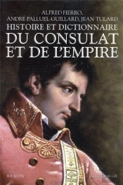 Histoire Et Dictionnaire Du Consulat Et De L'Empire