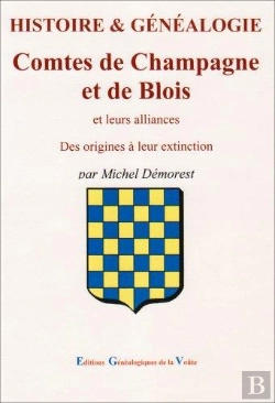 Bertrand.pt - Histoire Et Généalogie ; Les Comtes De Champagne Et De Blois Et Leurs Alliances ; Des Origines À Leur Extinction