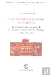 Histoire Et Géographie D'Un Mythe : La Circulation Des Manuscrits Du De Excidiotroiae De Darès Le Phrygien (Viiie- Xve Siècles)